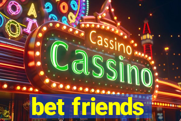 bet friends
